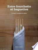 Entre Fourchette Et Baguettes