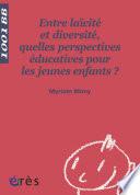 Entre laïcité et diversité, quelles perspectives éducatives pour les jeunes enfants ? - 1001 bb n°116