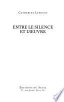 Entre le silence et l'oeuvre