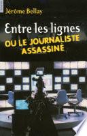 Entre les lignes ou le journaliste assasiné