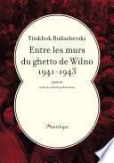 Entre les murs du ghetto de Wilno 1941-1943