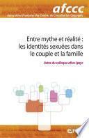 Entre mythe et réalité : les identités sexuées dans le couple et la famille