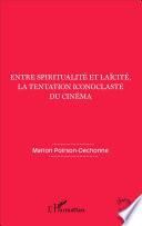 Entre spiritualité et laïcité, la tentation iconoclaste du cinéma