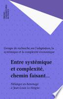 Entre systémique et complexité, chemin faisant...