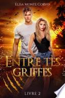 Entre tes griffes - tome 2