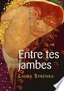 Entre tes jambes