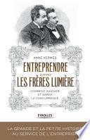 Entreprendre comme les frères Lumière