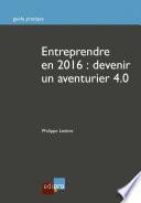 Entreprendre en 2016 : Devenir un aventurier 4.0
