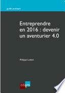 Entreprendre en 2016: devenir un aventurier 4.0