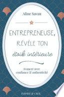 Entrepreneuse, Révèle Ton Étoile Intérieure: Avancer Avec Confiance Et Authenticité