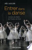 Entrer dans la danse. L'envers du Ballet de l'Opéra de Paris