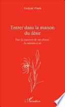 Entrer dans la maison du désir