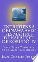Entretiens À Okinawa Avec Ses Maîtres de Karate Et de Kobudô IV