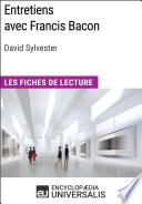 Entretiens avec Francis Bacon de David Sylvester (Les Fiches de Lecture d'Universalis)