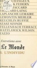 Entretiens avec Le Monde (5). L'individu