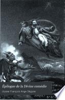 Epilogue de la Divine Comédie, l'Enfer, un coin de Paradis, et incidemment une ame du Purgatoire