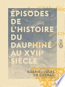 Épisodes de l'histoire du Dauphiné au XVIIe siècle