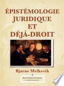 Epistemologie Juridique et Deja-Droit
