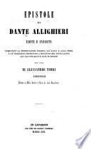 Epistole di Dante Allighieri, edite e inedite. Aggiuntavi la Dissertazione intorno all'acqua e alla terra [with an Italian translation by F. Longhena], e le traduzioni respettive a riscontro del testo latino; con illustrazioni e note di diversi. Per cura di A. Torri