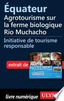 Equateur: Agrotourisme sur la ferme biologique Rio Muchacho