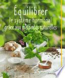 Équilibrer le système hormonal grâce aux méthodes naturelles