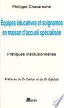Équipes éducatives et soignantes en maison d'accueil spécialisée : pratiques institutionnelles