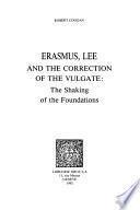 Erasmus, Lee and the Correction of the Vulgate : The Shaking of the Foundations