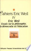 Eric Weil. Essais sur la philosophie, la démocratie et l'éducation