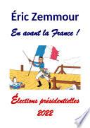 Éric Zemmour. En avant la France !