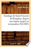 Ermitage de Saint-Vincent-de-Pompejac, Depuis Son Origine Jusqu'a Sa Restauration (Ed.1865)