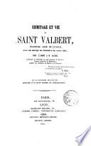 Ermitage et vie de Saint Valbert, trosième abbé de Luxeuil, avec un abregé de l ́histoire de cette ville