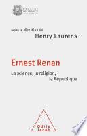 Ernest Renan. La science, la religion, la République