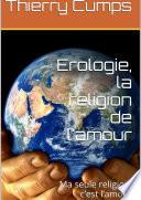Erologie, la religion de l'amour