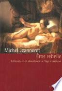 Eros rebelle. Littérature et dissidence à l'âge classique