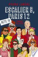 Escalier B, Paris 12 - Acte 4