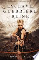 Esclave, Guerrière, Reine ('De Couronnes et de Gloire', Tome 1)