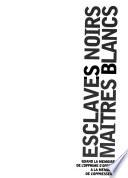 Esclaves noirs, maîtres blancs