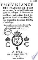 Esiouissance des Francois et bons citoyens de Paris, sur l'Election de Roy de Pologne, à l'honneur de... Henry Duc d'Anjou... Avec une epistre narratiue de la Procession generale... le Dimanche 7. Iuin 1573