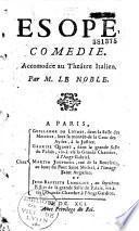 Esope, comedie. Accomodée au Théâtre Italien Par M. Le Noble