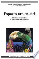 Espaces arc-en-ciel -Identités et territoires en Afrique du Sud et en Inde