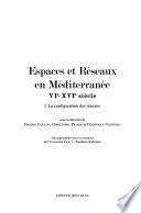Espaces et réseaux en Méditerranée, VIe-XVIe siècle: La configuration des réseaux