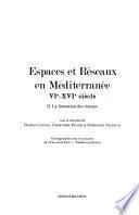 Espaces et réseaux en Méditerranée, VIe-XVIe siècle: La formation des réseaux