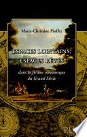 Espaces lointains, espaces rêvés dans la fiction romanesque du grand siècle