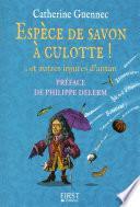 Espèce de savon à culotte !