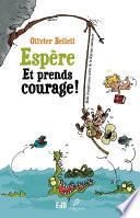 Espère et prends courage !