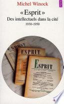 Esprit. Des intellectuels dans la cité (1930-1950)