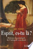 Esprit, es-tu là? Histoires du surnaturel, de l'Antiquité à nos jours