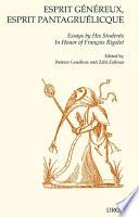 Esprit généreux, esprit pantagruélicque. Essays by His Students In Honor of François Rigolot