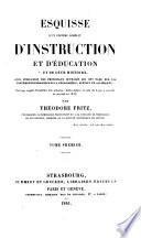 Esquisse d'un système complet d'instruction et d'éducation et de leur histoire, avec indication des principaux ouvrages qui ont paru sur les différentes branches de la pédagogique, surtout en Allemagne