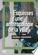 ESQUISSES D UNE ANTHROPOLOGIE DE LA VILLE